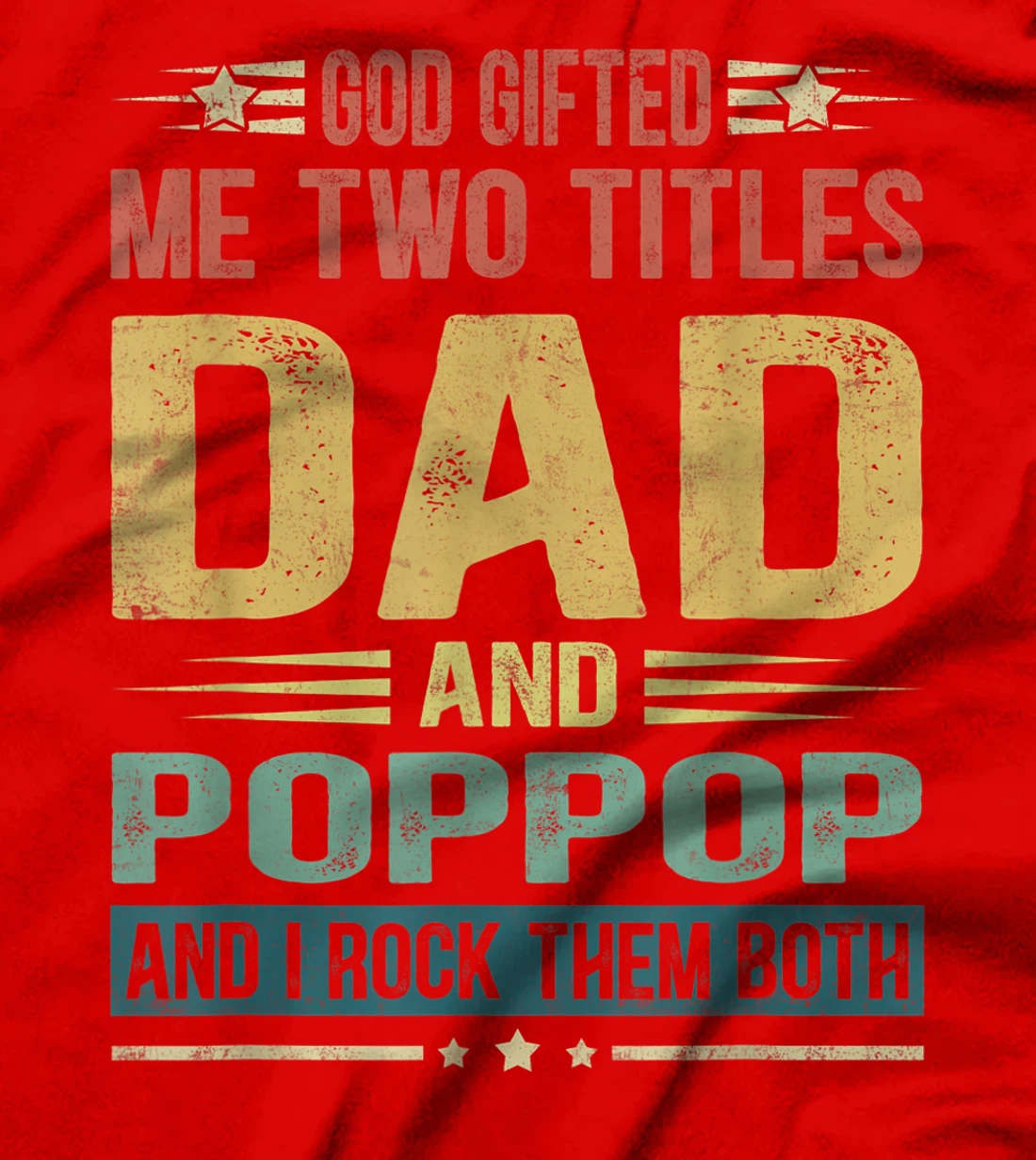 Mens God Gifted Me Two Titles Dad And Poppop Funny Father's Day T-Shirt