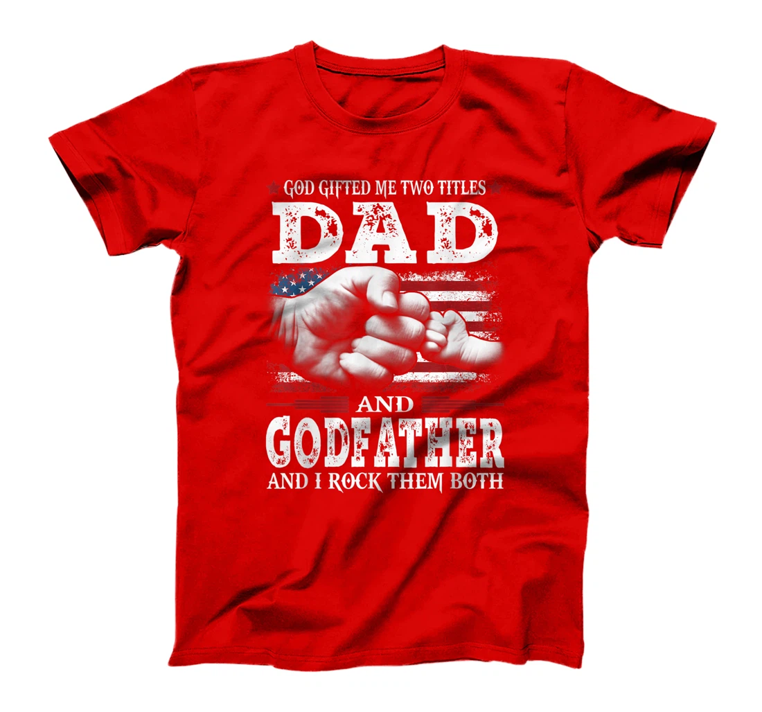 God Gifted Me Two Titles Dad And Godfather Vintage Father's T-Shirt