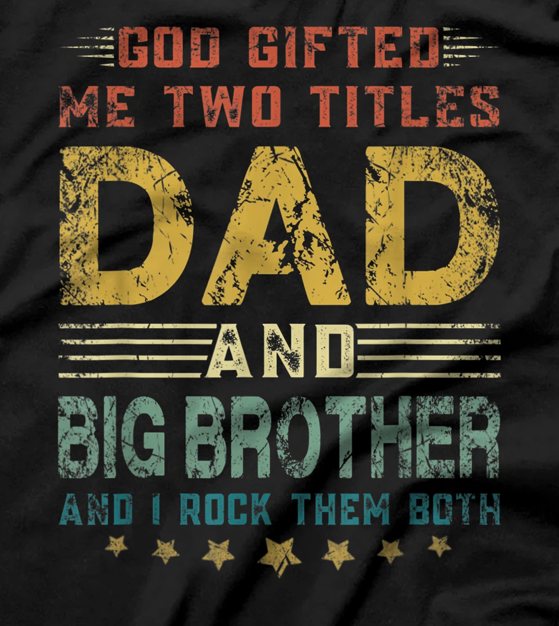 Mens God Gifted Me Two Titles Dad And Big Brother Fun Fathers Day T-Shirt