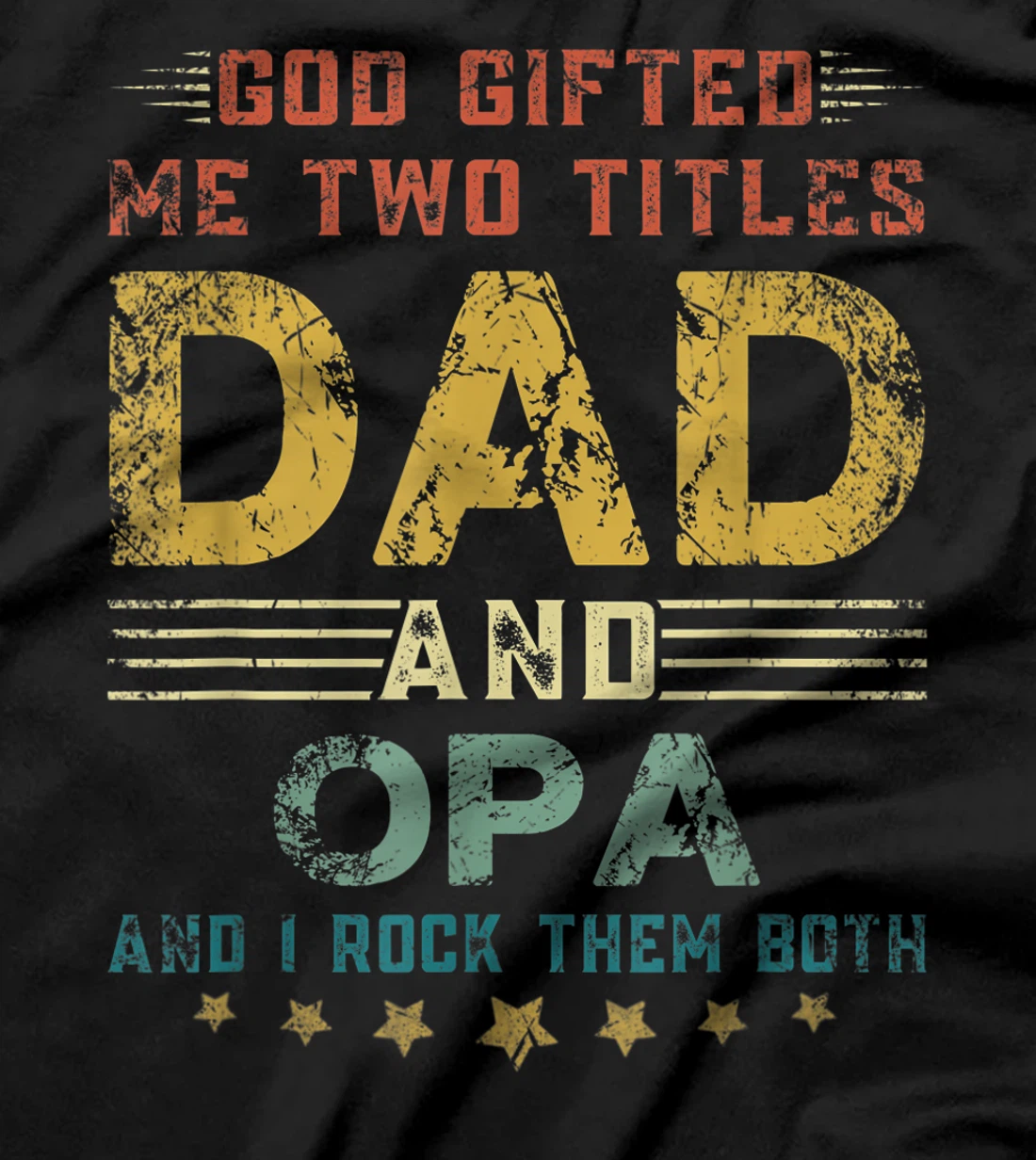Mens God Gifted Me Two Titles Dad And Opa Fun Fathers Day T-Shirt