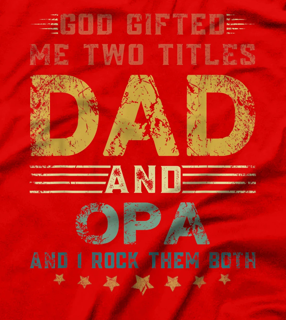 Mens God Gifted Me Two Titles Dad And Opa Fun Fathers Day T-Shirt