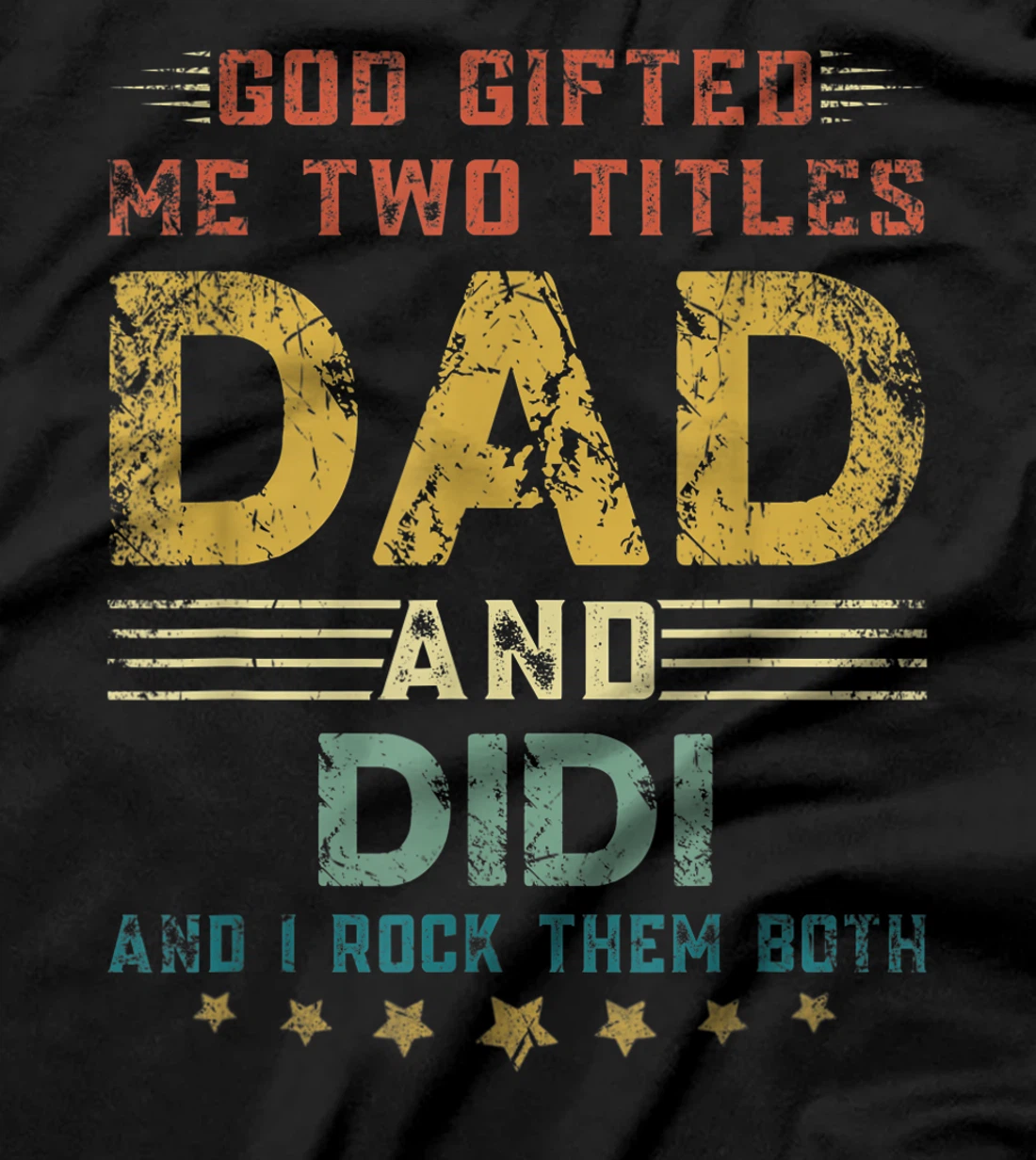 Mens God Gifted Me Two Titles Dad And Didi Fun Fathers Day T-Shirt