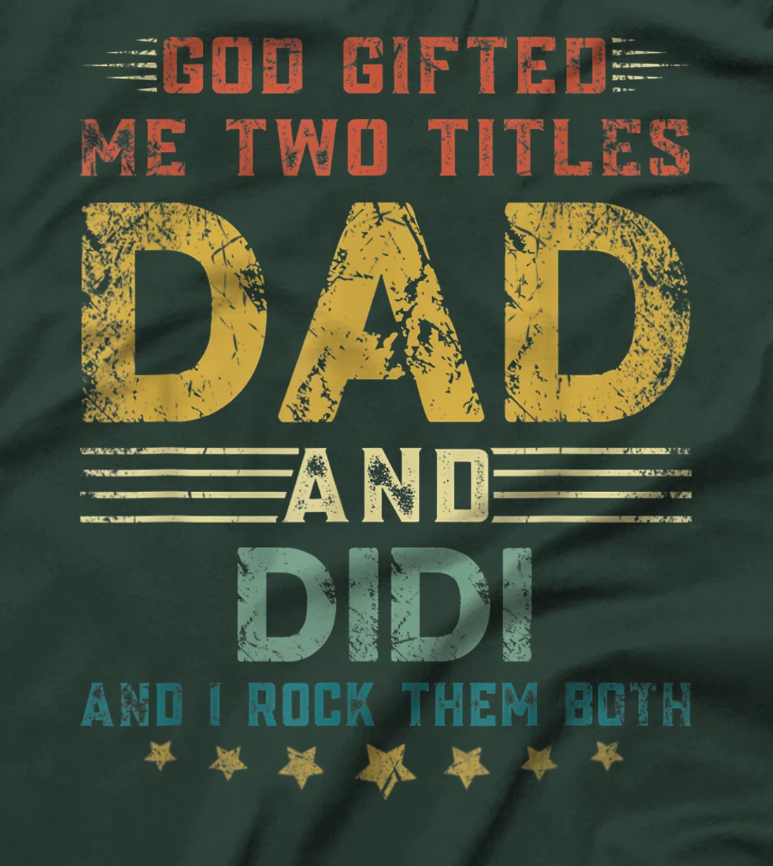 Mens God Gifted Me Two Titles Dad And Didi Fun Fathers Day T-Shirt