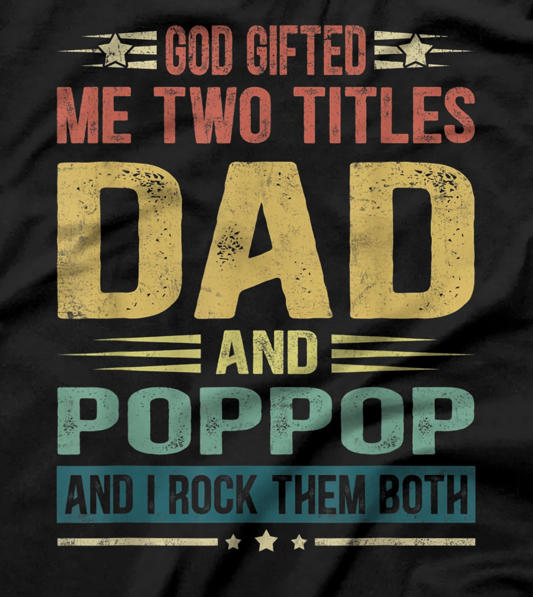 Mens God Gifted Me Two Titles Dad And Poppop Funny Father's Day T-Shirt