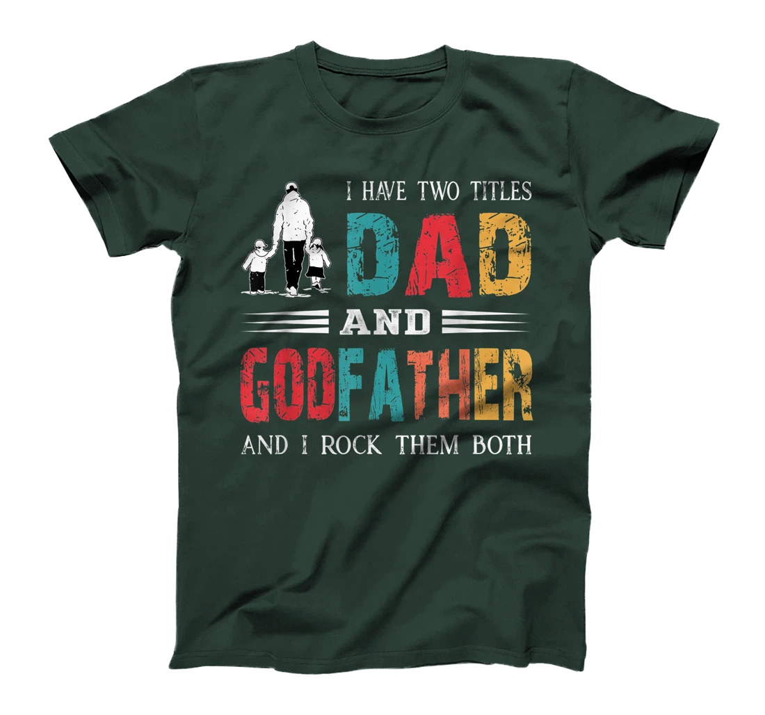 I Have Two Titles Dad And Godfather Vintage Fathers Day T-Shirt