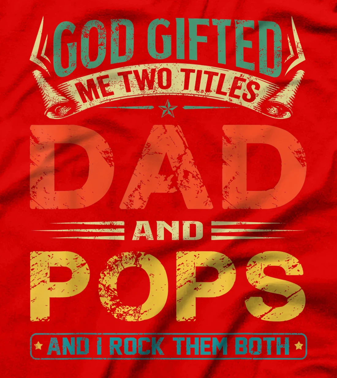 God Gifted Me Two Titles Dad And Pops Funny Father's Day T-Shirt