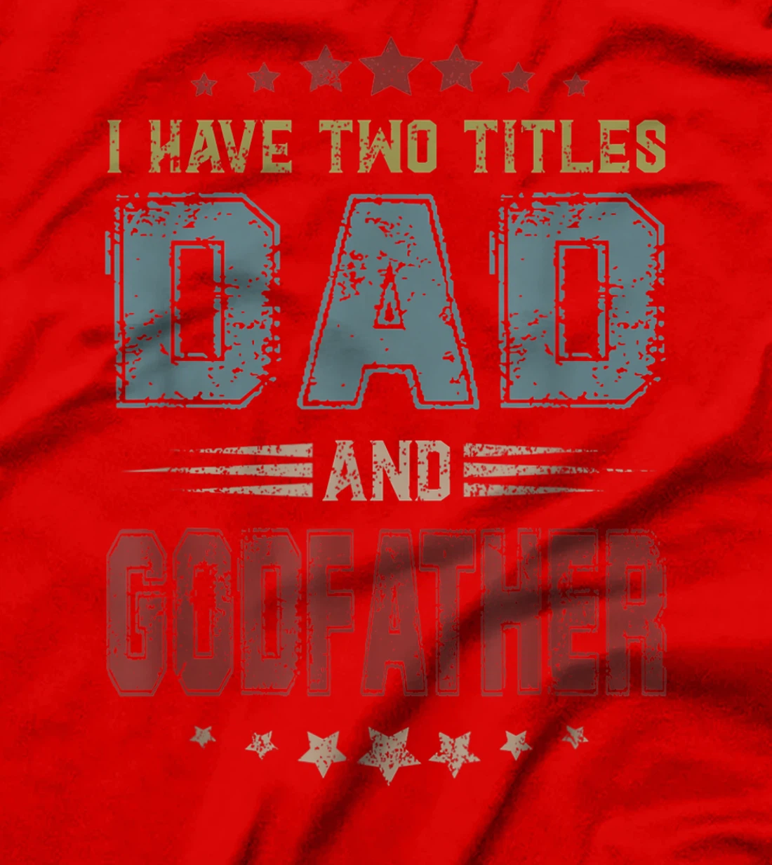 I Have Two Titles Dad And Godfather Funny Fathers Day T-Shirt