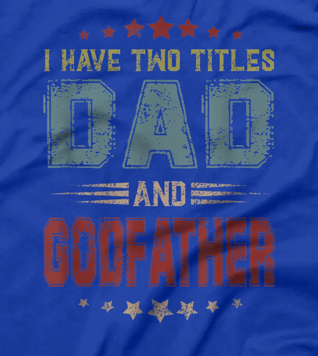I Have Two Titles Dad And Godfather Funny Fathers Day T-Shirt
