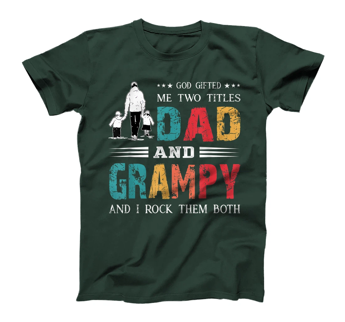 God Gifted Me Two Titles Dad And Grampy Funny Father's Day T-Shirt