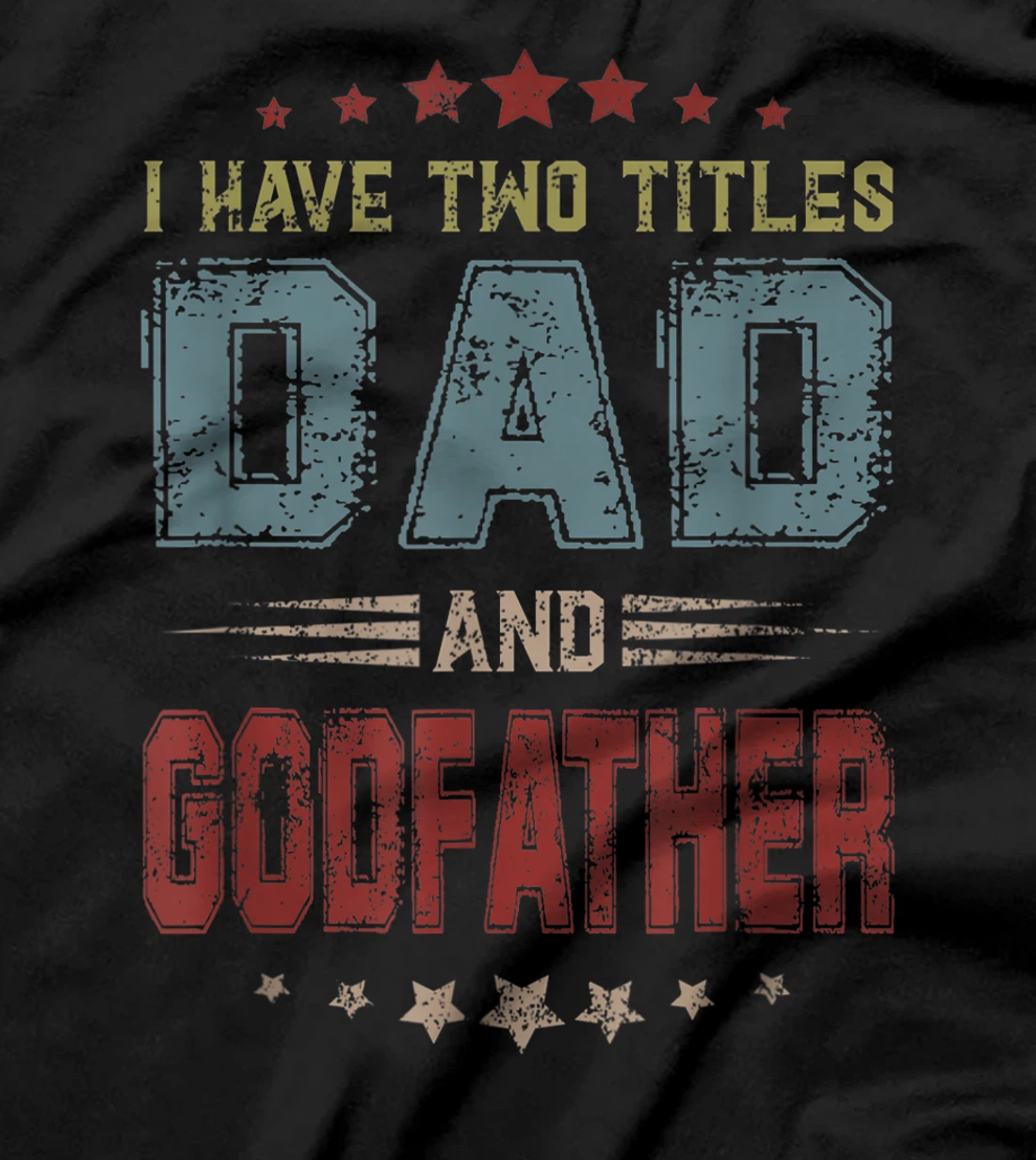 I Have Two Titles Dad And Godfather Funny Fathers Day T-Shirt