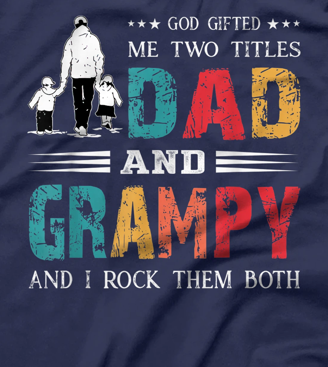 God Gifted Me Two Titles Dad And Grampy Funny Father's Day T-Shirt