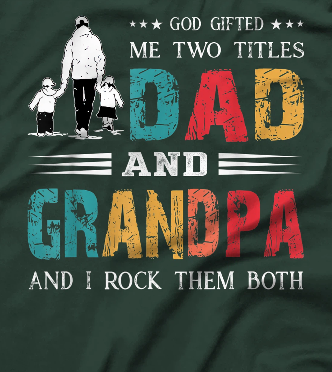 God Gifted Me Two Titles Dad And Grandpa Funny Father's Day T-Shirt