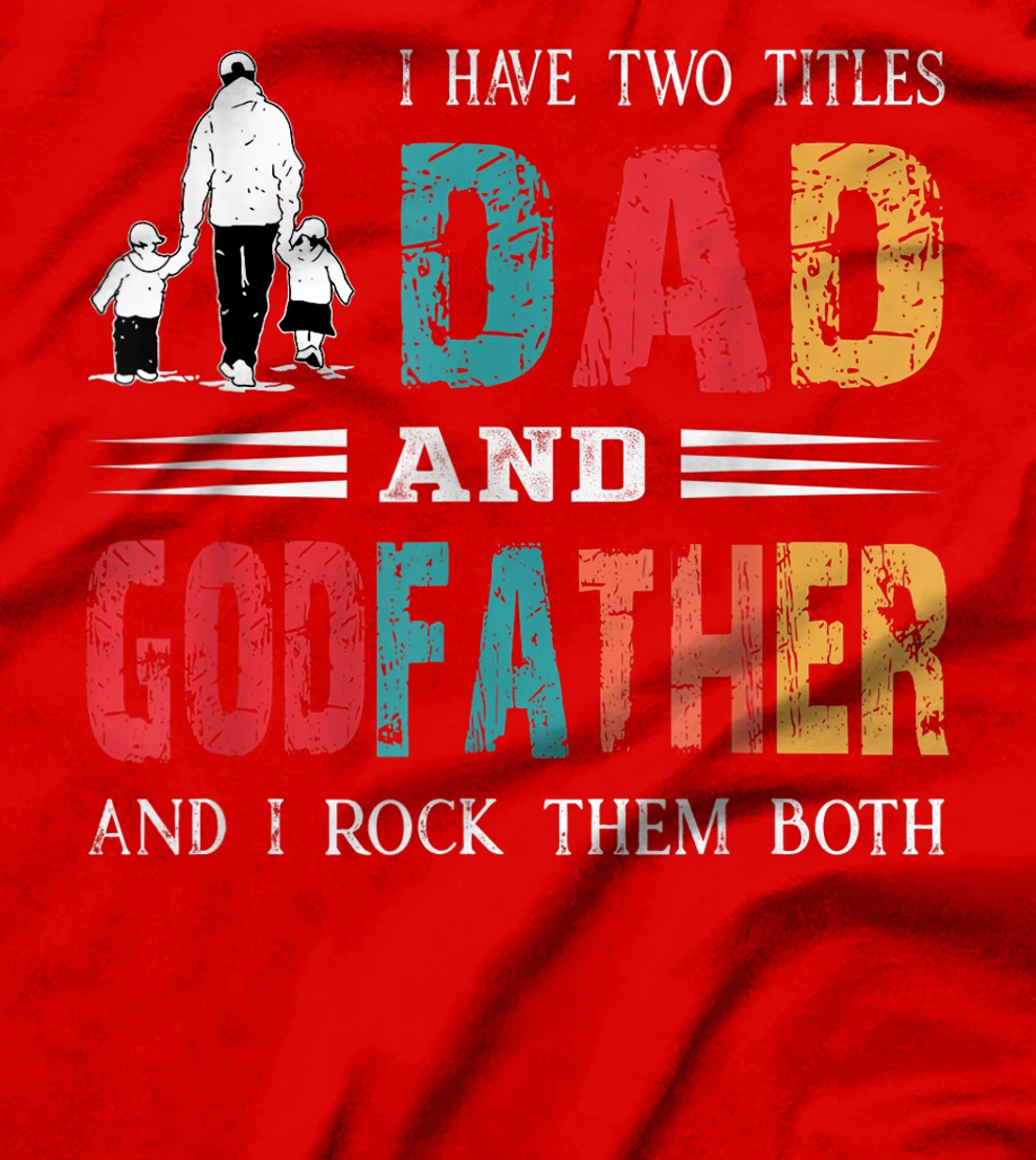 I Have Two Titles Dad And Godfather Vintage Fathers Day T-Shirt