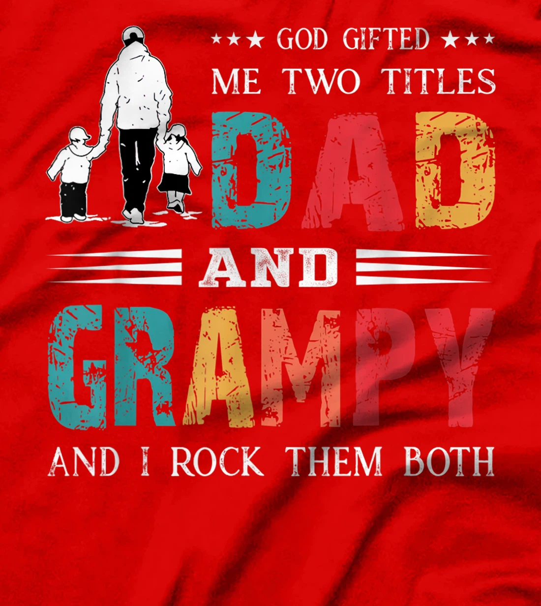 God Gifted Me Two Titles Dad And Grampy Funny Father's Day T-Shirt
