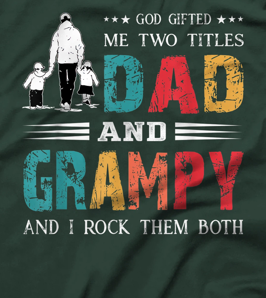 God Gifted Me Two Titles Dad And Grampy Funny Father's Day T-Shirt
