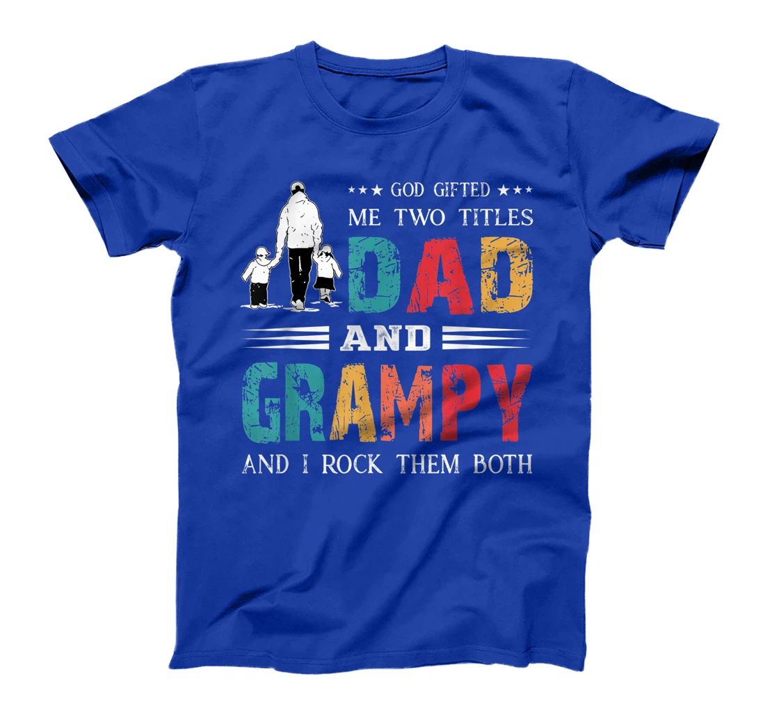 God Gifted Me Two Titles Dad And Grampy Funny Father's Day T-Shirt