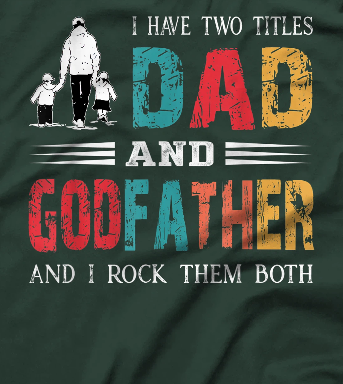 I Have Two Titles Dad And Godfather Vintage Fathers Day T-Shirt