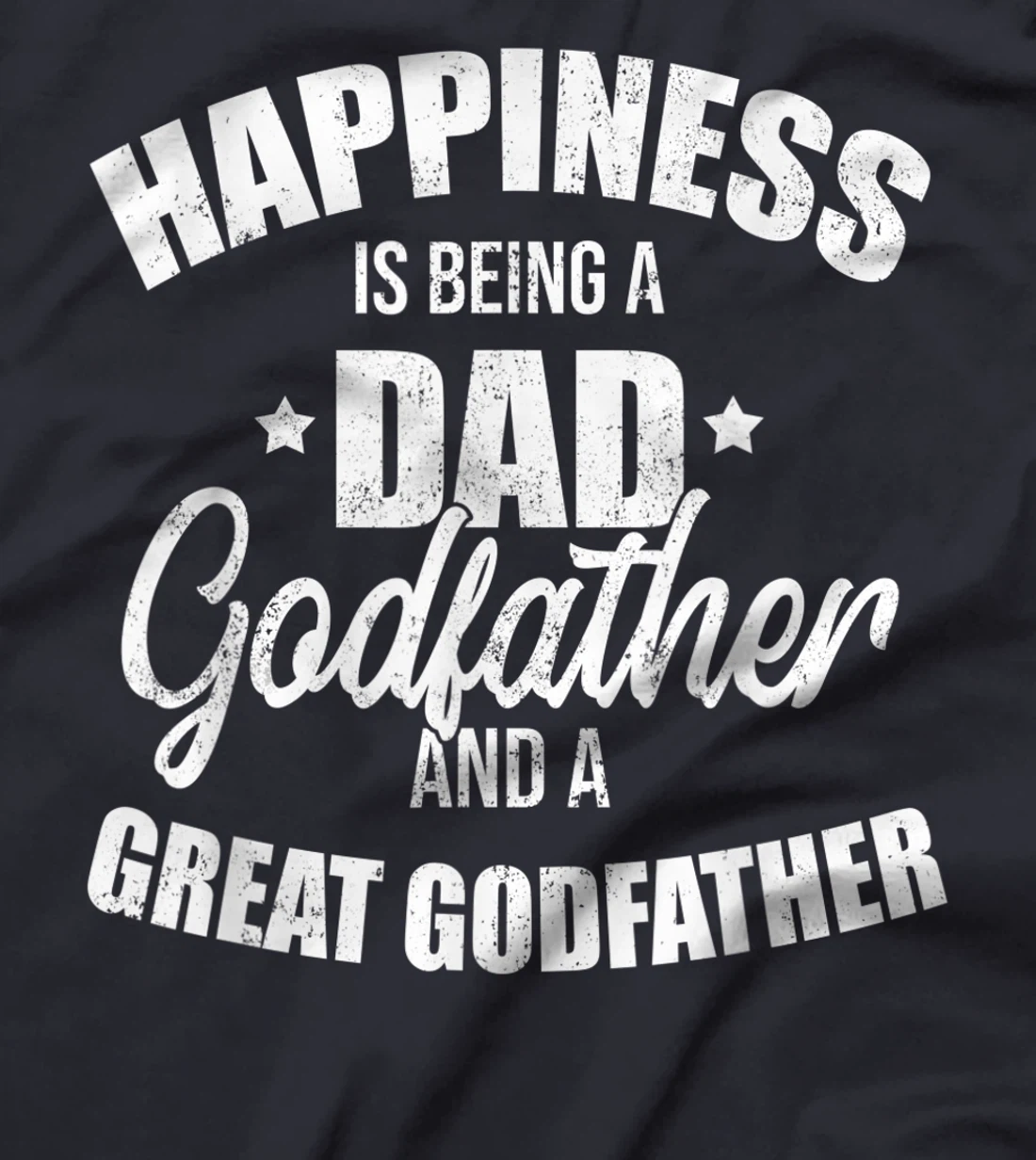 Mens Happiness Is Being A Dad Vintage Godfather And Great T-Shirt