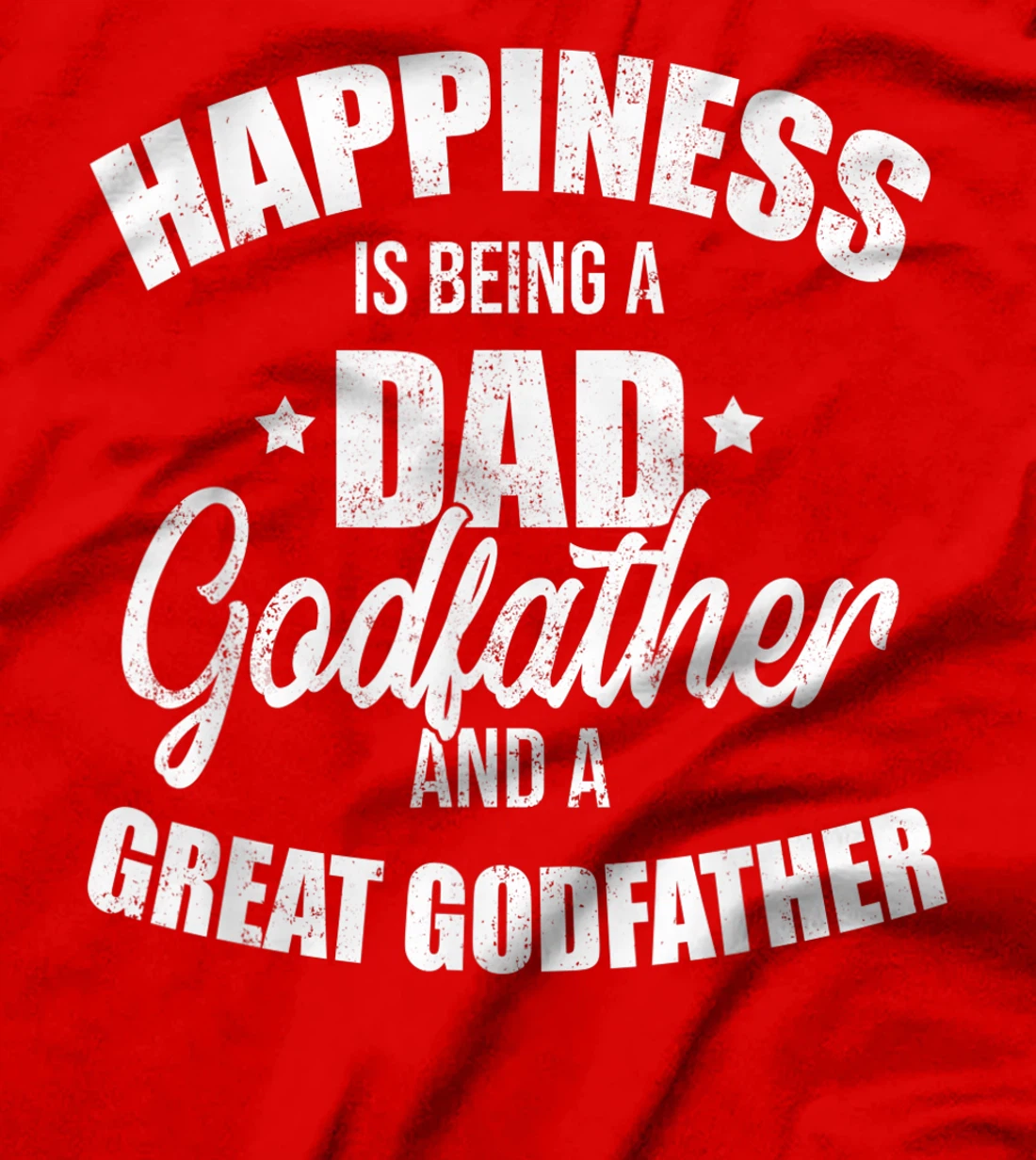 Mens Happiness Is Being A Dad Vintage Godfather And Great T-Shirt