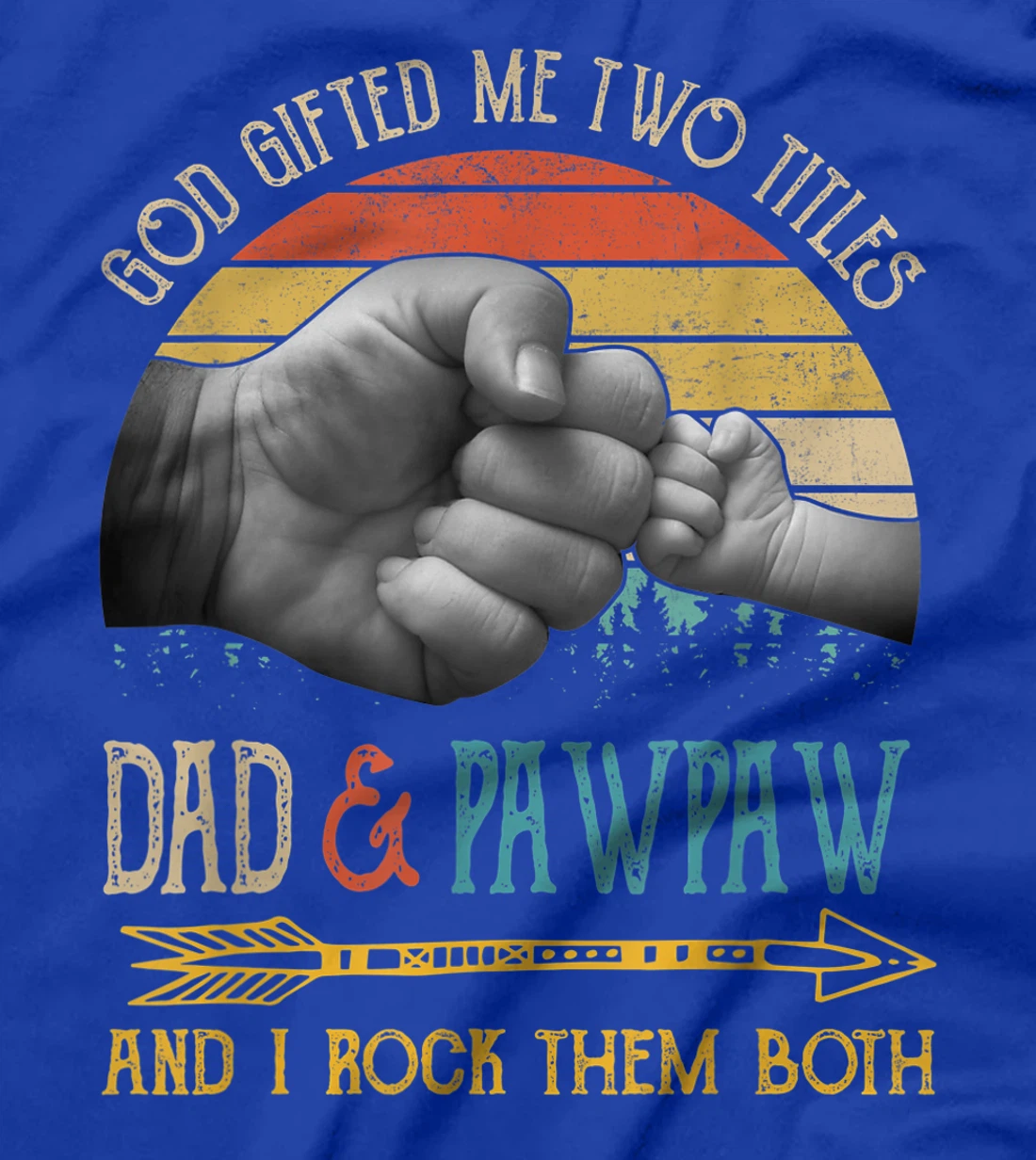 Mens God Gifted Me Two Titles Dad And Pawpaw And I Rock Them Both T-Shirt