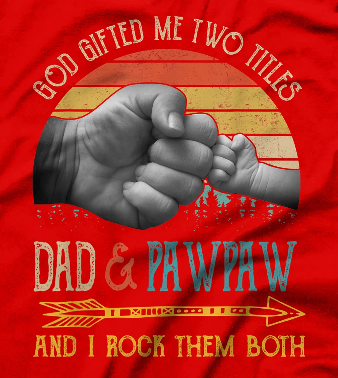 Mens God Gifted Me Two Titles Dad And Pawpaw And I Rock Them Both T-Shirt