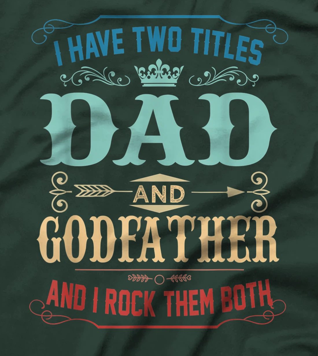 Mens I Have Two Titles Dad And Godfather Funny Fathers Day Gift T-Shirt