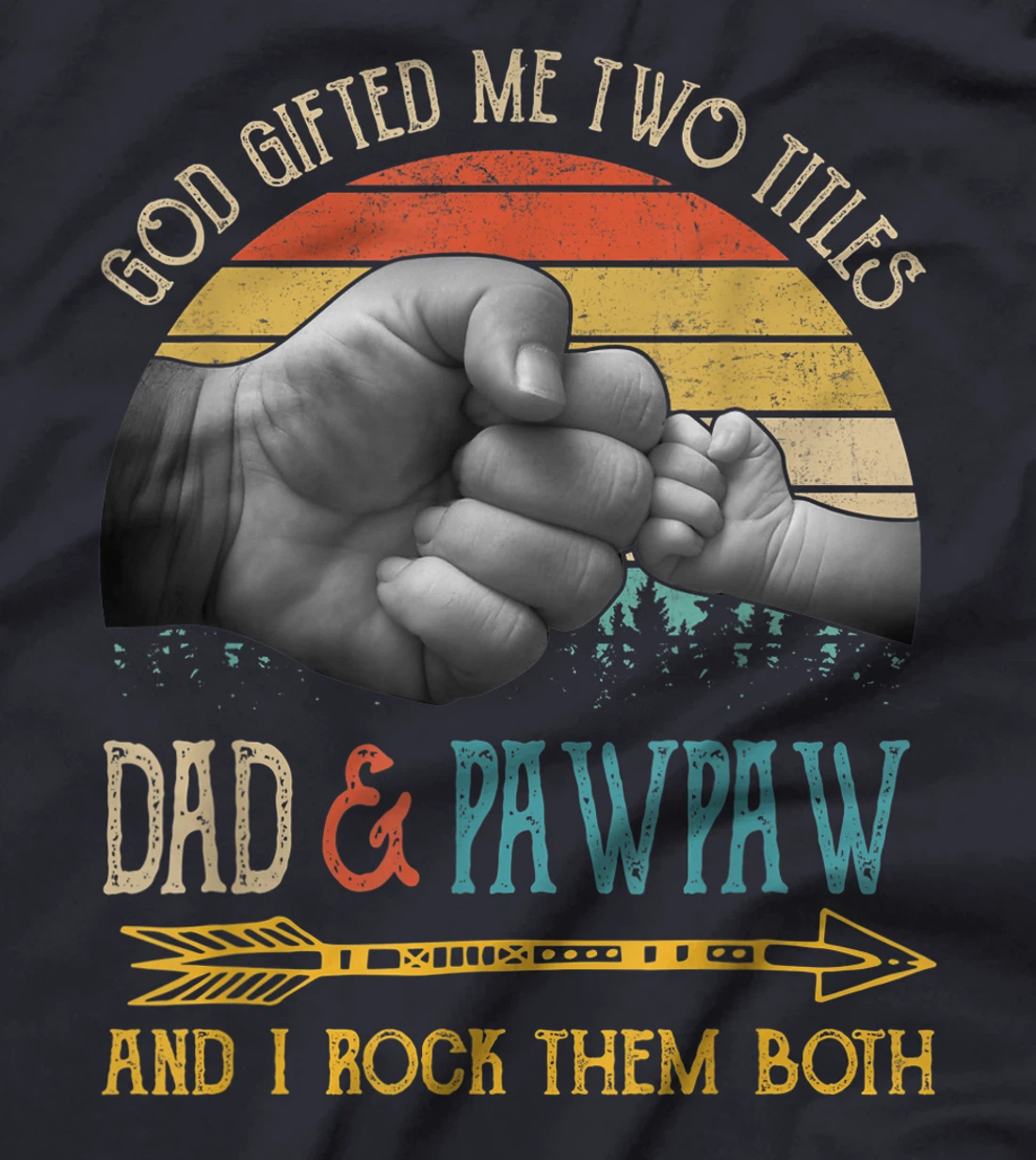 Mens God Gifted Me Two Titles Dad And Pawpaw And I Rock Them Both T-Shirt