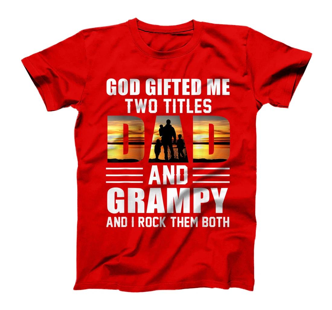 Mens God Gifted Me Two Titles Dad And Grampy Funny Father's Day T-Shirt
