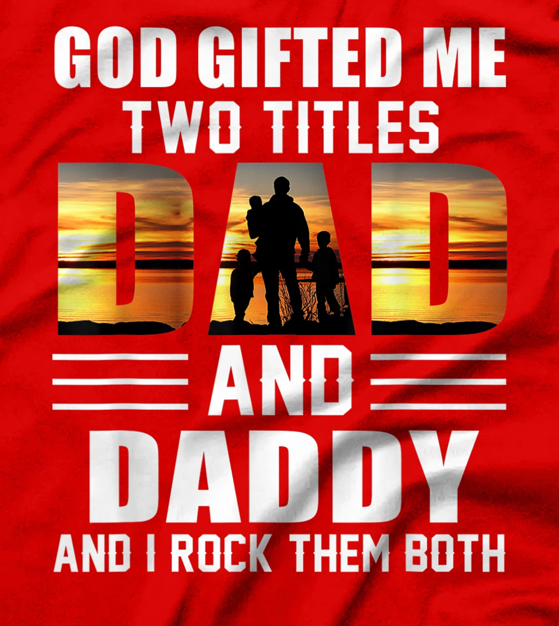 Mens God Gifted Me Two Titles Dad And Daddy Funny Father's Day T-Shirt