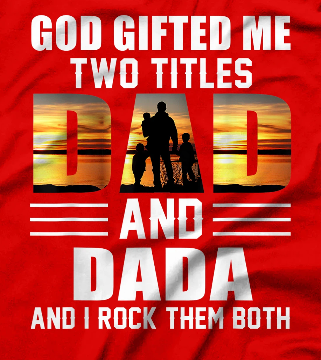 Mens God Gifted Me Two Titles Dad And Dada Funny Father's Day T-Shirt