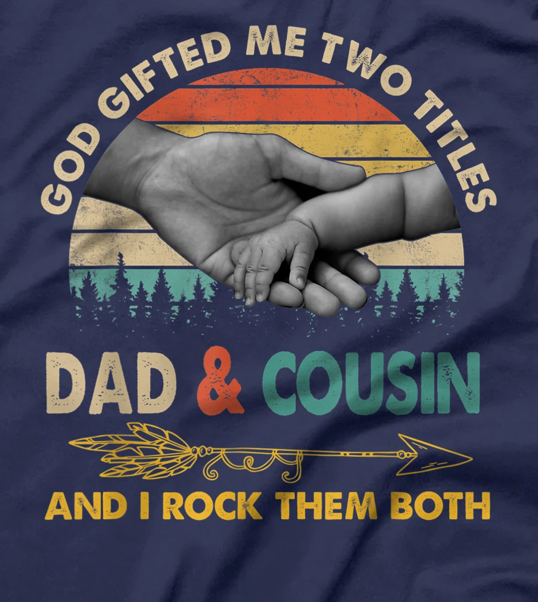 Mens God Gifted Me Two Titles Dad And Cousin And I Rock Them Both T-Shirt