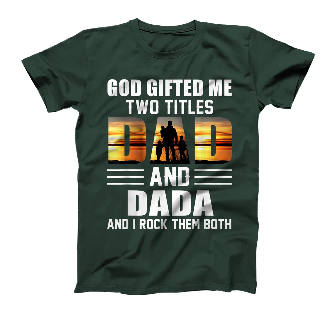 Mens God Gifted Me Two Titles Dad And Dada Funny Father's Day T-Shirt