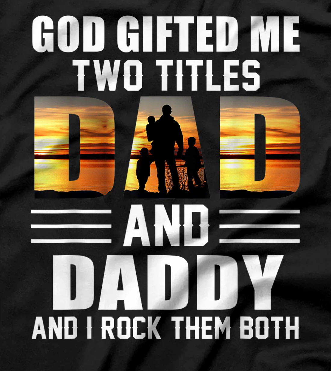 Mens God Gifted Me Two Titles Dad And Daddy Funny Father's Day T-Shirt