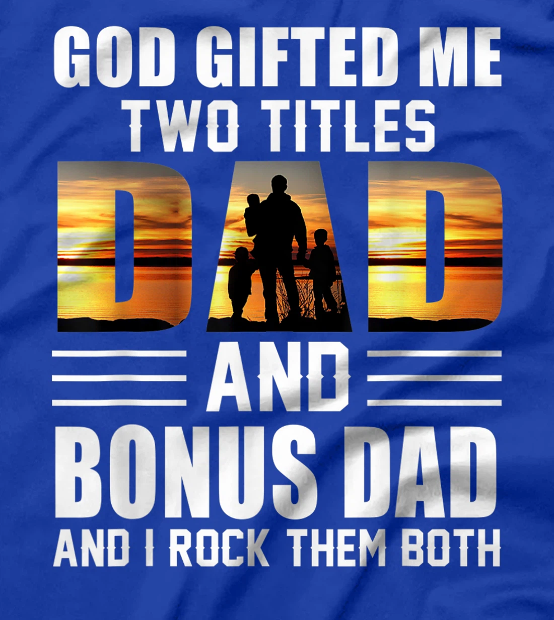 Mens God Gifted Me Two Titles Dad And Bonus Dad Funny Father's T-Shirt