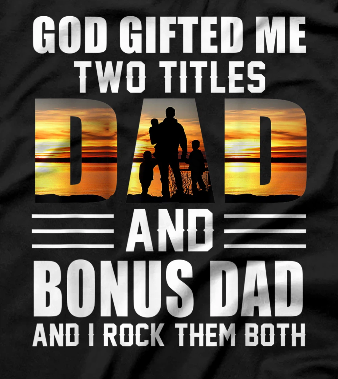Mens God Gifted Me Two Titles Dad And Bonus Dad Funny Father's T-Shirt