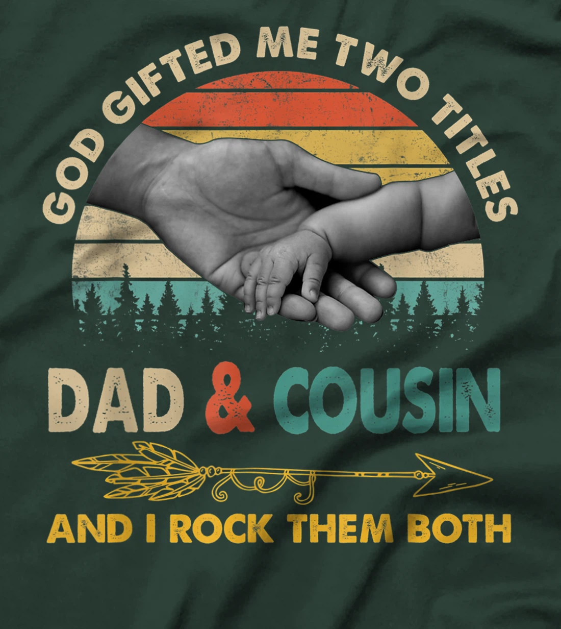 Mens God Gifted Me Two Titles Dad And Cousin And I Rock Them Both T-Shirt