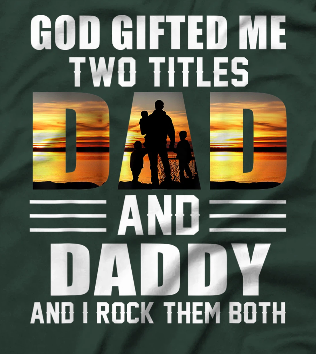 Mens God Gifted Me Two Titles Dad And Daddy Funny Father's Day T-Shirt
