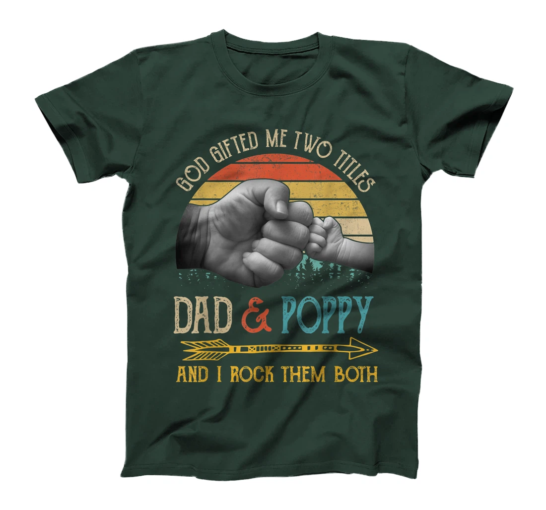 Mens God Gifted Me Two Titles Dad And Poppy And I Rock Them Both T-Shirt
