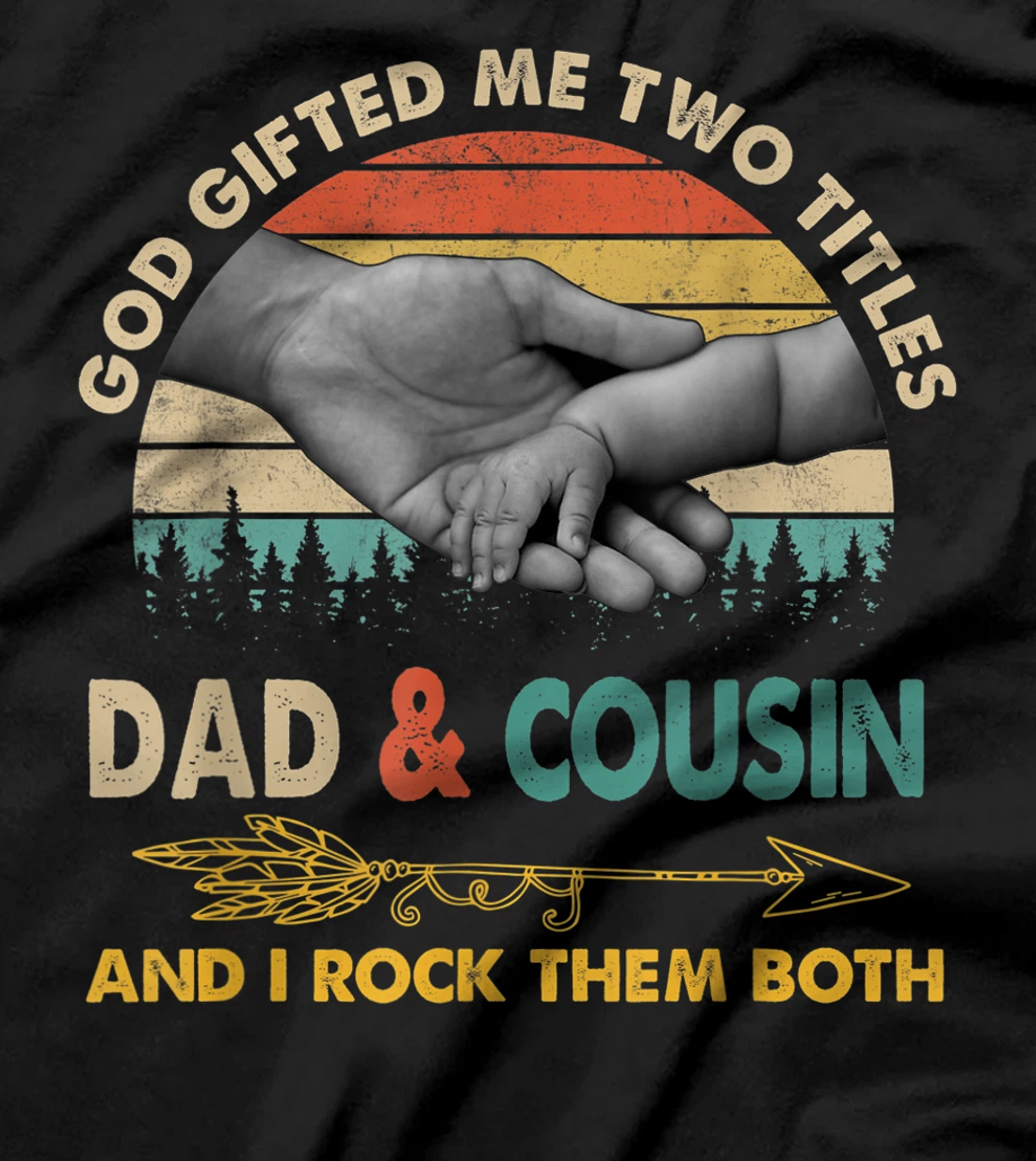 Mens God Gifted Me Two Titles Dad And Cousin And I Rock Them Both T-Shirt