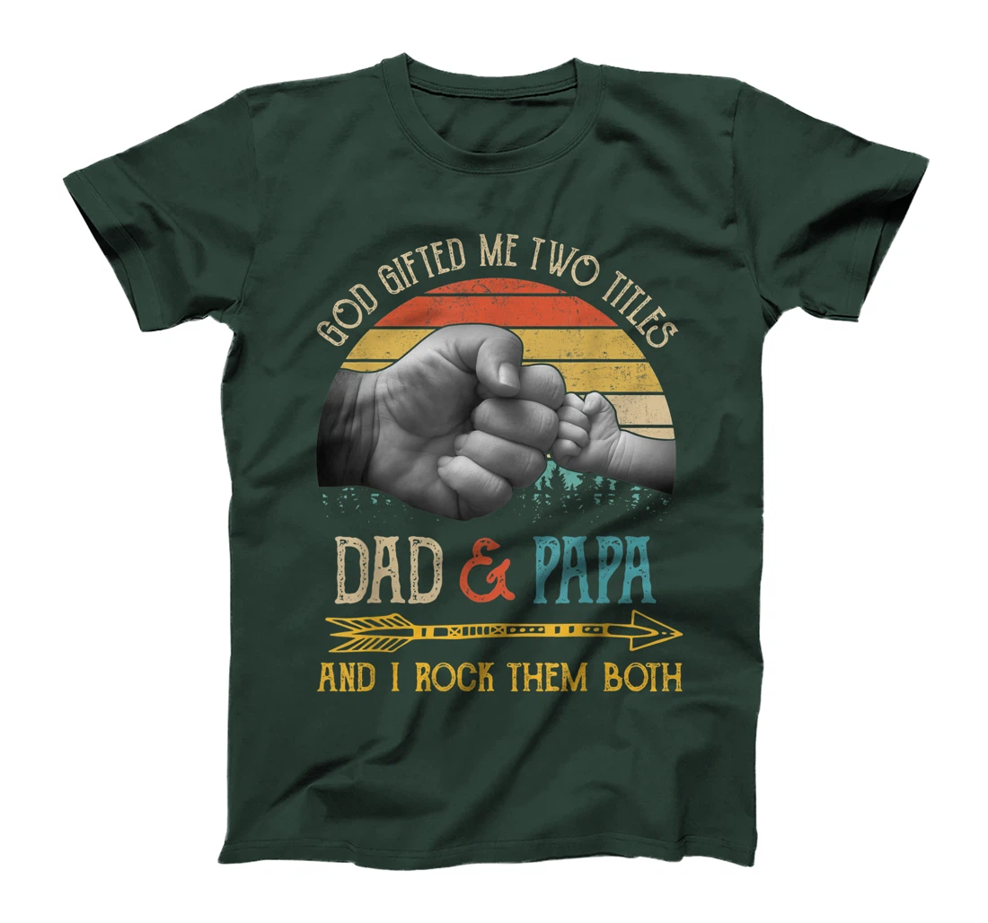 Mens God Gifted Me Two Titles Dad And Papa And I Rock Them Both T-Shirt