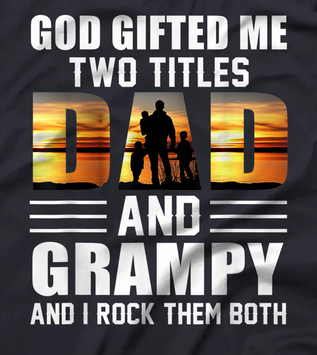 Mens God Gifted Me Two Titles Dad And Grampy Funny Father's Day T-Shirt