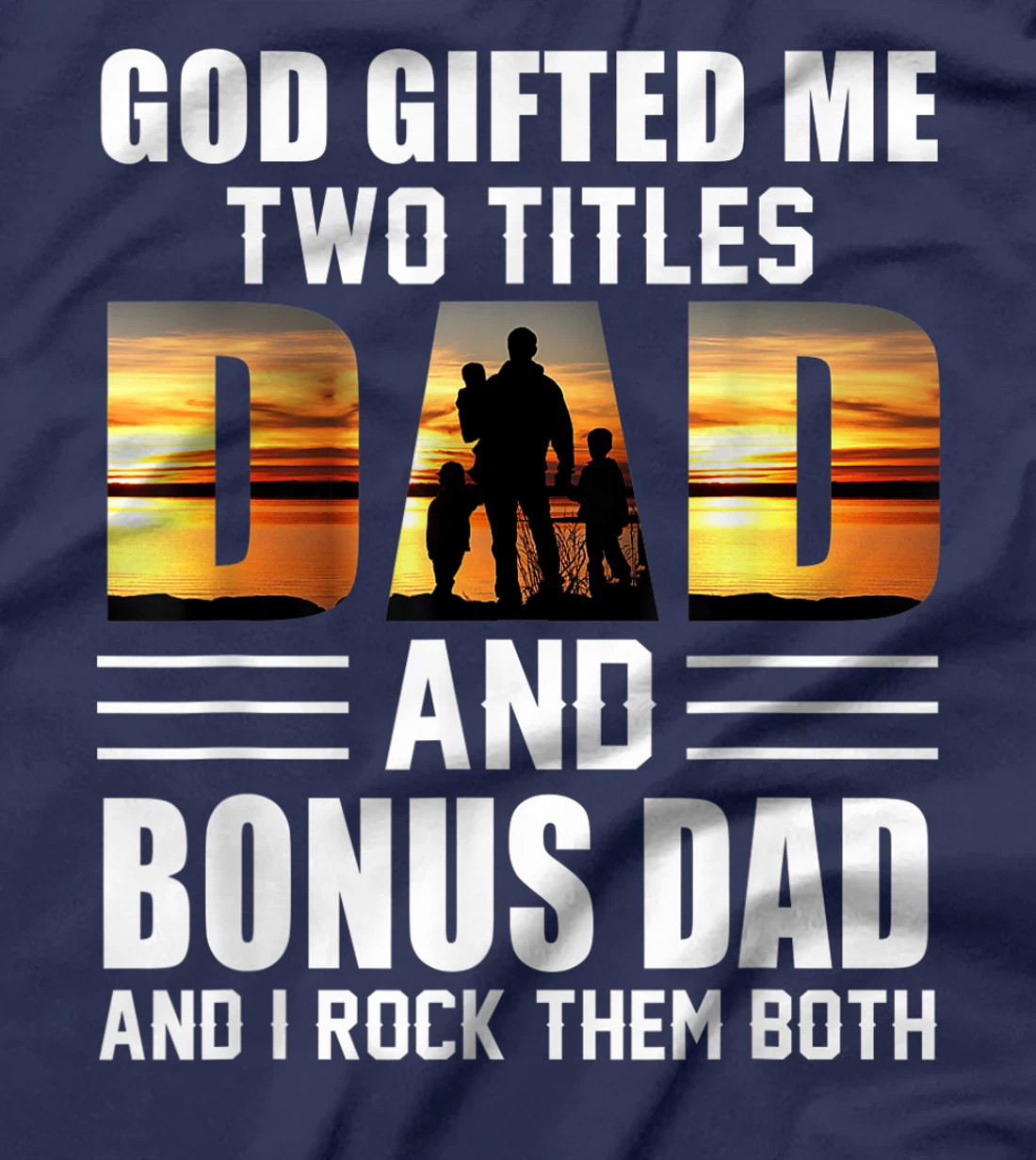 Mens God Gifted Me Two Titles Dad And Bonus Dad Funny Father's T-Shirt