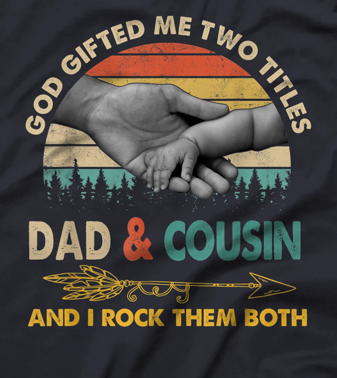 Mens God Gifted Me Two Titles Dad And Cousin And I Rock Them Both T-Shirt