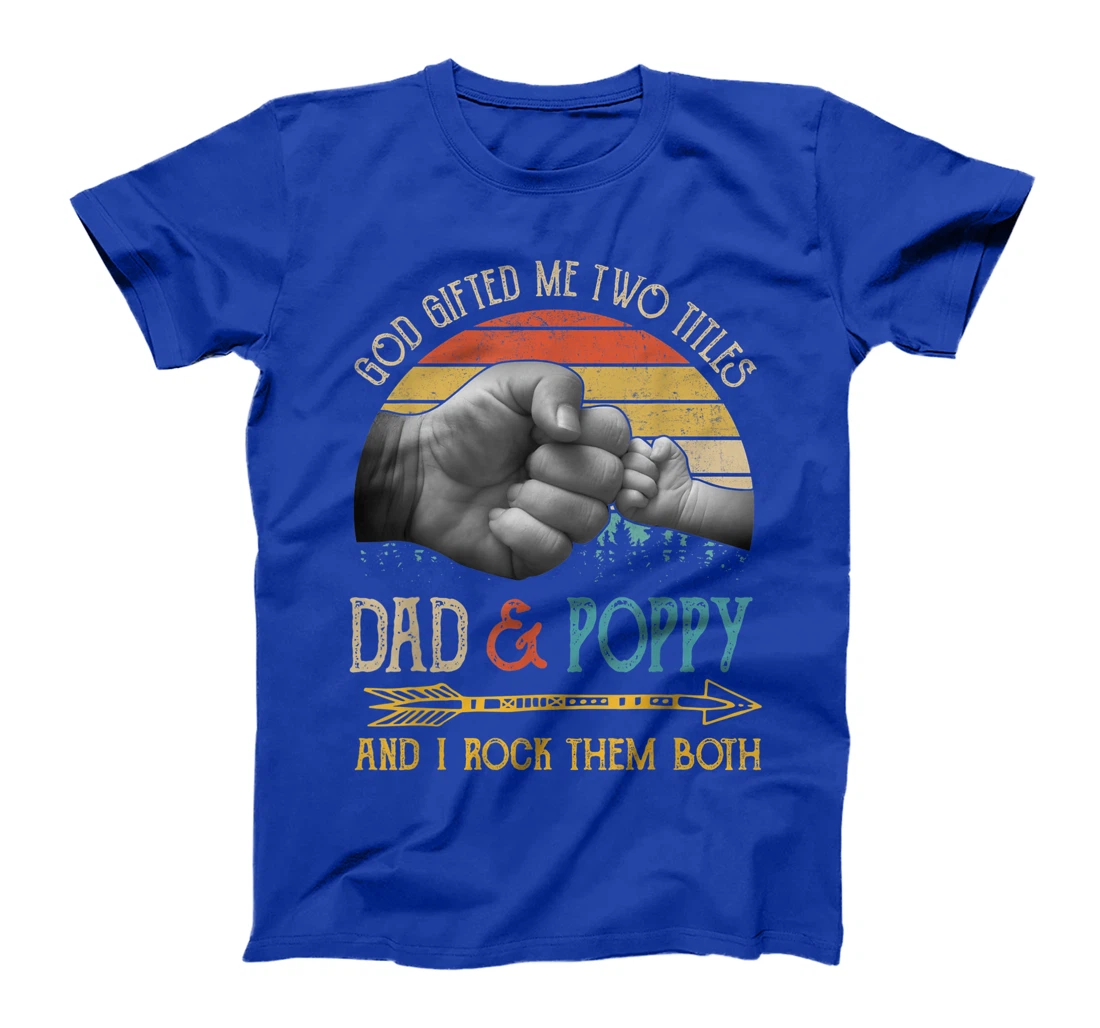 Mens God Gifted Me Two Titles Dad And Poppy And I Rock Them Both T-Shirt
