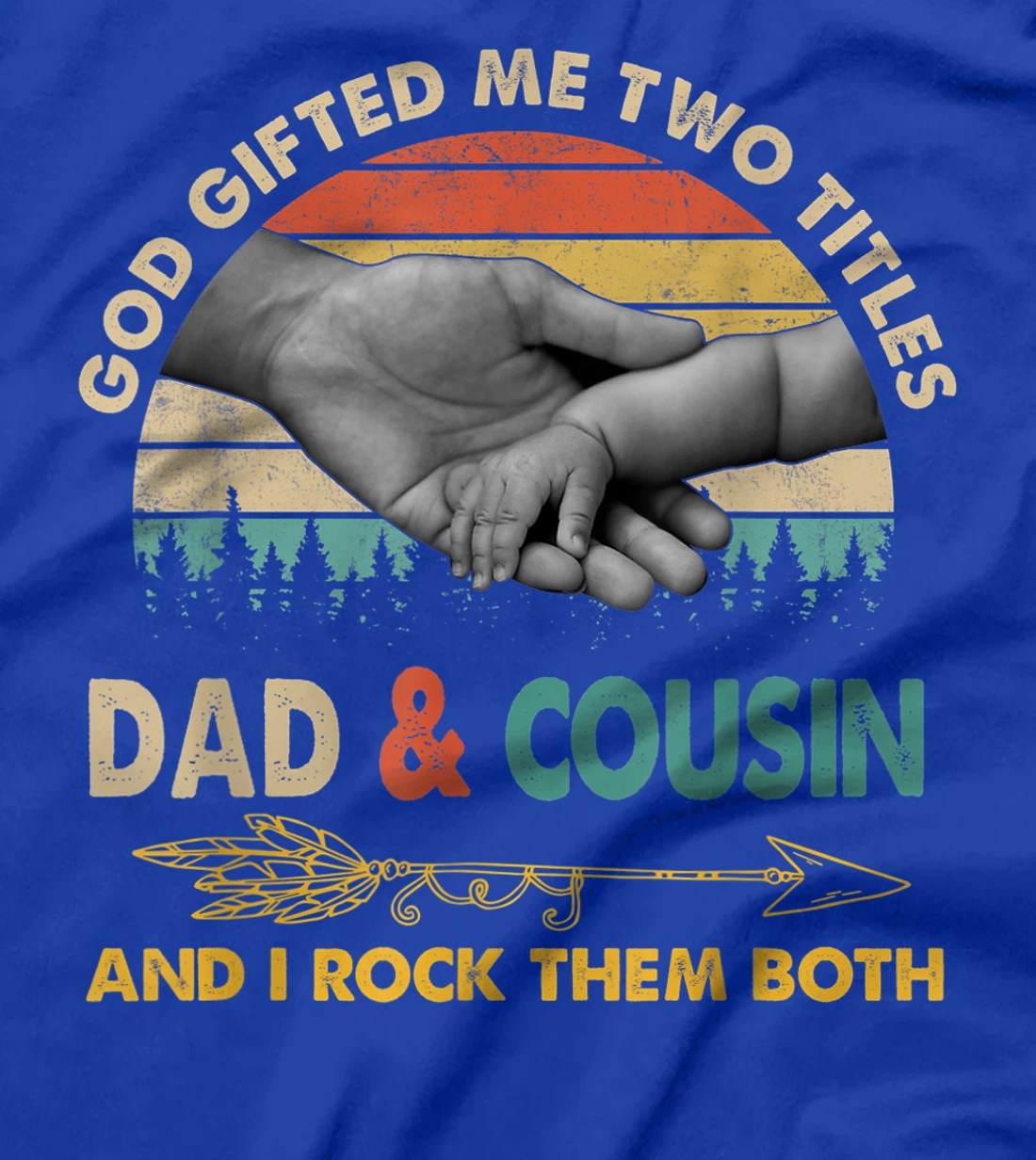 Mens God Gifted Me Two Titles Dad And Cousin And I Rock Them Both T-Shirt