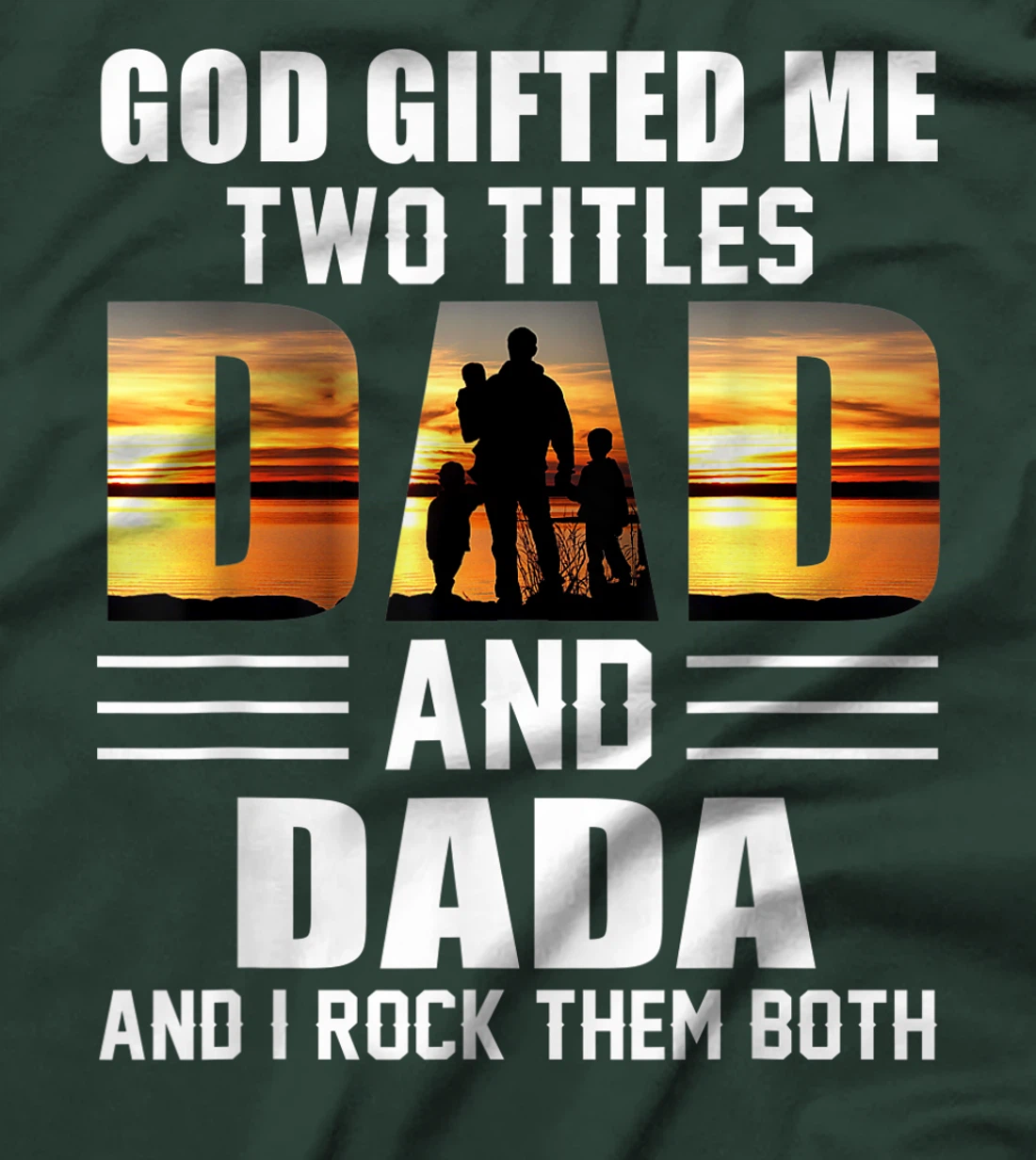 Mens God Gifted Me Two Titles Dad And Dada Funny Father's Day T-Shirt
