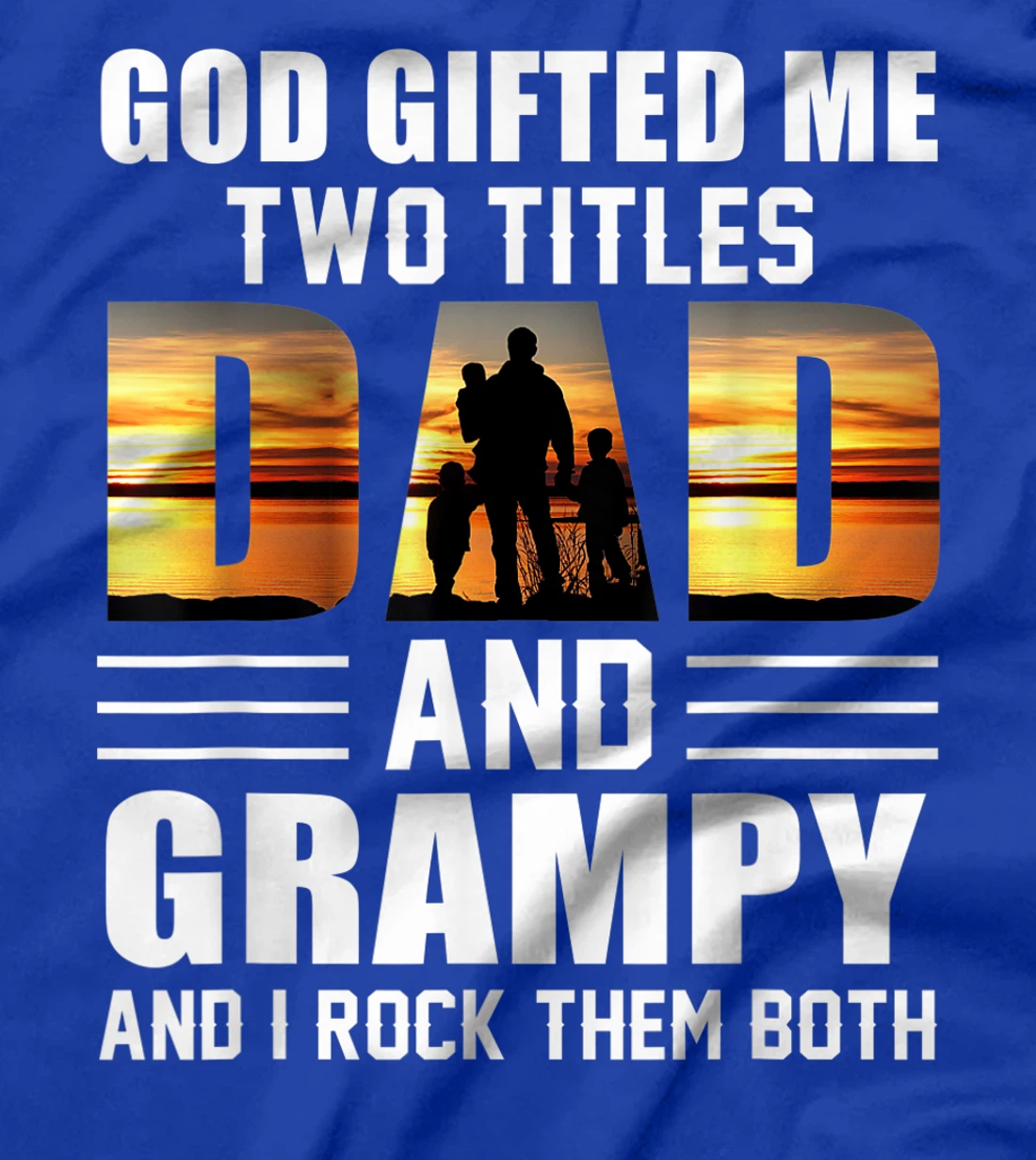 Mens God Gifted Me Two Titles Dad And Grampy Funny Father's Day T-Shirt