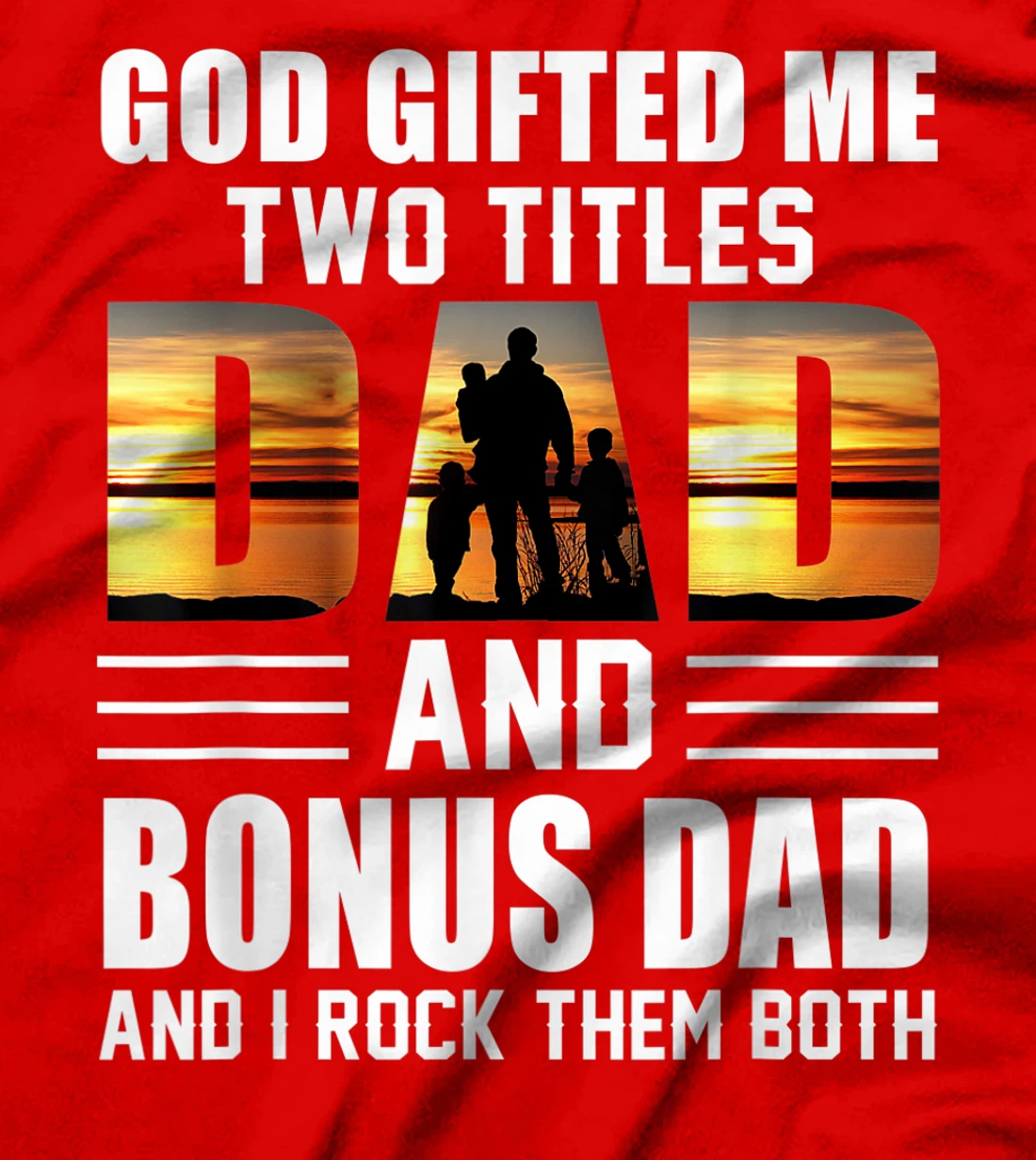 Mens God Gifted Me Two Titles Dad And Bonus Dad Funny Father's T-Shirt