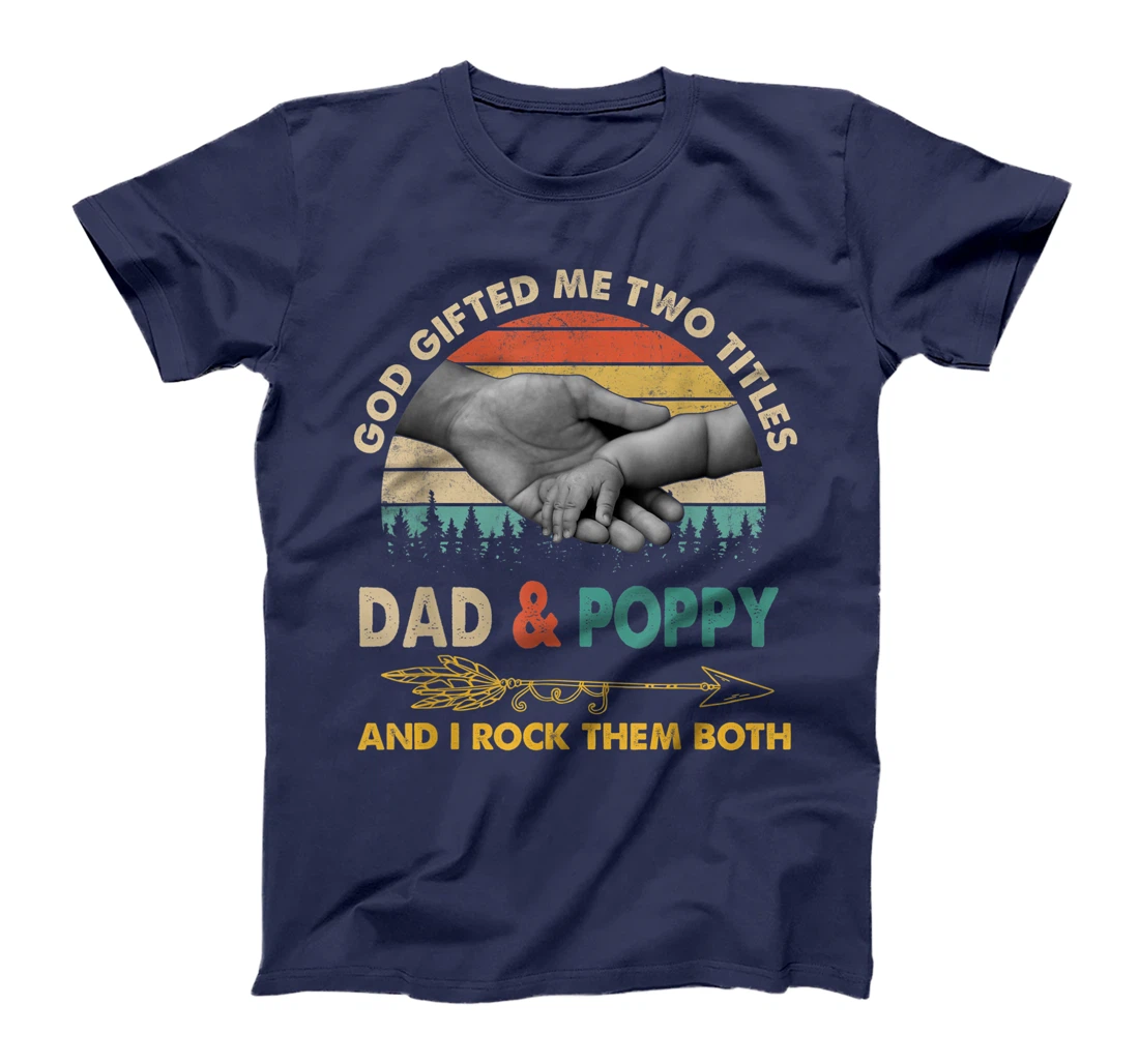 Mens God Gifted Me Two Titles Dad And Poppy And I Rock Them Both T-Shirt