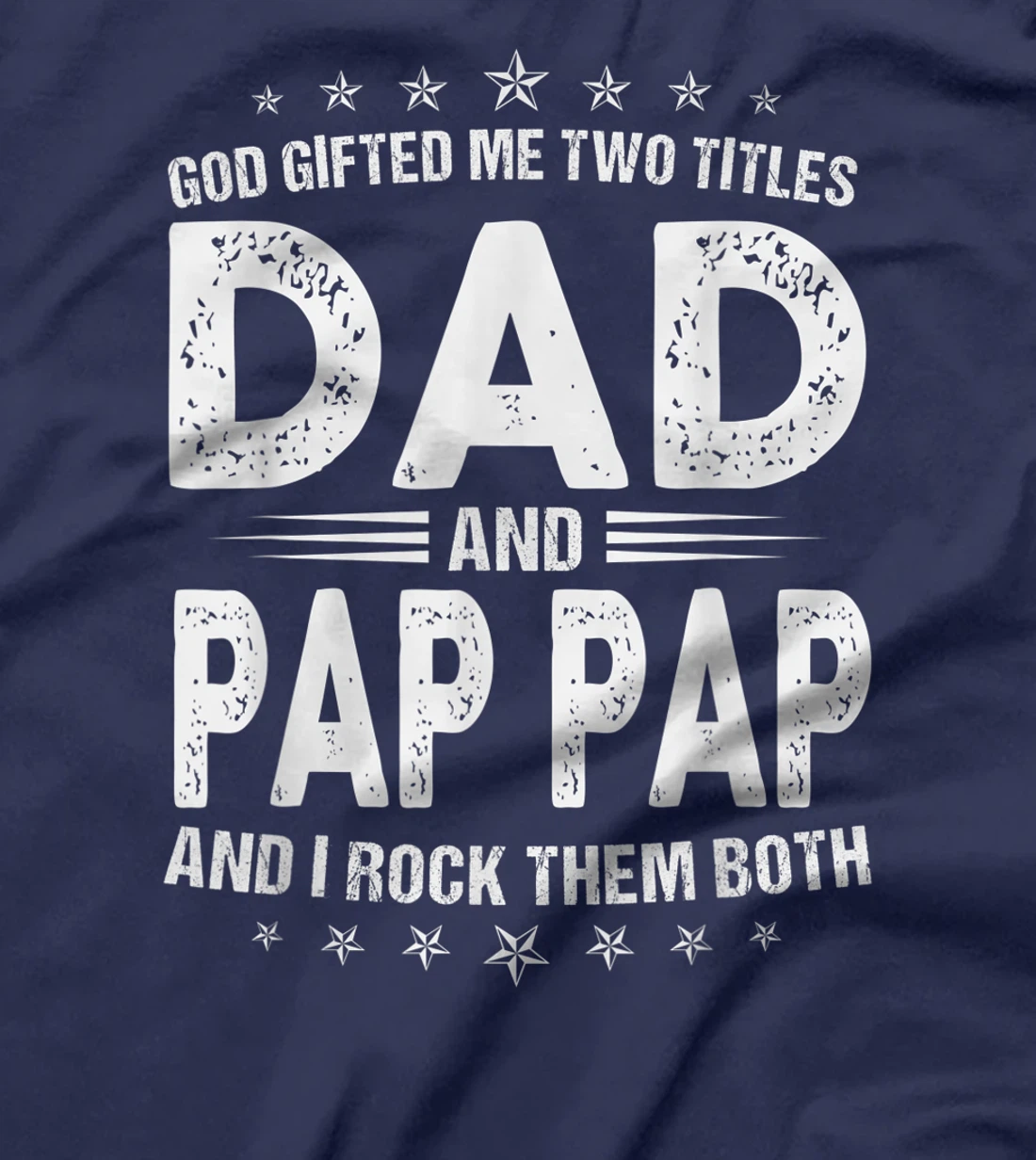 Mens God Gifted Me Two Titles Dad And Pap Pap And I Rock Them T-Shirt
